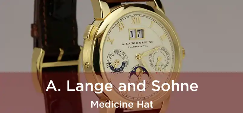  A. Lange and Sohne Medicine Hat