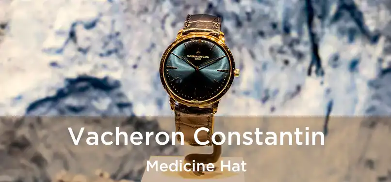  Vacheron Constantin Medicine Hat