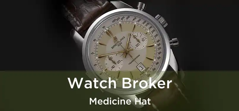  Watch Broker Medicine Hat