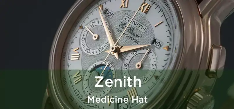  Zenith Medicine Hat